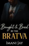 Bought & Bred by the Bratva (Bred by the Bratva #1) by Imani Jay