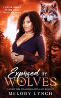 exposed by wolves: curvy girl paranormal instalove romance by Melody Lynch