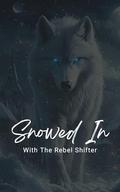 Snowed In With A Rebel Shifter by Tessa Stone