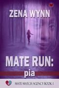 Mate Run: Pia (Mate Match Agency #1) by Zena Wynn