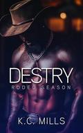Destry: Rodeo Season by K.C. Mills