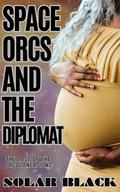Space Orcs and the Diplomat: The Last of the Orcqlaneasions by Solar Black