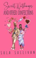 Sweet Nothings and Other Confections by Sula Sullivan