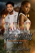 Caught Up with a Bad Zombie Princess by LeeSha McCoy