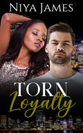 Torn Loyalty by Niya James