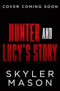 Hunter and Lucy's Story: A Dark College Romance by Skyler Mason