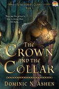 The Crown and the Collar (Kingdom of Claws #1) by Dominic N. Ashen