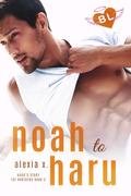 Noah to Haru (The Brothers #3) by Alexia Praks