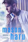 Mason To Haru (The Brothers #4) by Alexia Praks