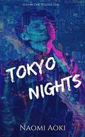 Tokyo Nights: Season One, Episode One by Naomi Aoki