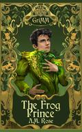 The Frog Prince by A.M. Rose