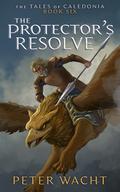 The Protector's Resolve by Peter Wacht