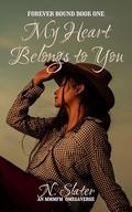 My Heart Belongs to You: An MMMFM Ranch Omegaverse by N. Slater
