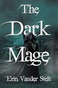 The Dark Mage by Erin Vander Stelt