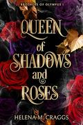 Queen of Shadows and Roses by Helena M. Craggs