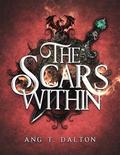 The Scars Within by Ang T. Dalton