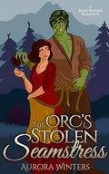 The Orc's Stolen Seamstress by Aurora Winters