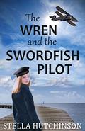 The Wren and the Swordfish Pilot by Stella Hutchinson
