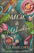 Magic & Matchmaking: A Cozy Fantasy Romance (Moonflower Witches #.5) by Tee Harlowe