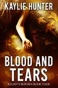 Blood and Tears by Kaylie Hunter