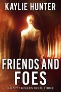 Friends and Foes by Kaylie Hunter