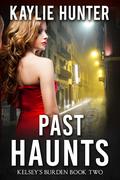 Past Haunts by Kaylie Hunter