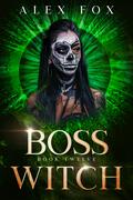 Boss Witch (Rebel Magic #12) by Alex Fox