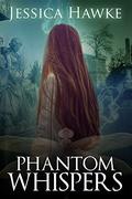 Phantom Whispers (Phantoms #3) by Jessica Hawke