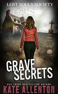 Grave Secrets (Lost Souls Society #4) by Kate Allenton