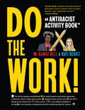 Do the Work!: An Antiracist Activity Book by W. Kamau Bell