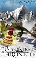 The Order (Gods and Kings Chronicles #.5) by Lee H. Haywood