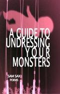 A Guide to Undressing Your Monsters by Sam Sax
