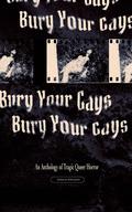 Bury Your Gays: An Anthology of Tragic Queer Horror by Cassandra Khaw