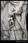Queen of the Sacred Way: A Devotional Anthology in Honor of Persephone by Rebecca Buchanan