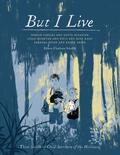 But I Live: Three Stories of Child Survivors of the Holocaust by Miriam Libicki