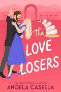 The Love Losers (Unlucky in Love #3) by Angela Casella