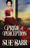 Pride & Perception: a Pride & Prejudice variation by Sue Barr