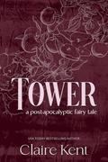 Tower (Post-Apocalyptic Fairy Tales #1) by Claire Kent