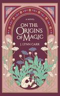 On the Origins of Magic by J. Lynn Carr