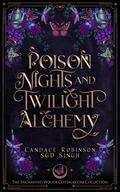 Poison Nights and Twilight Alchemy by Candace Robinson