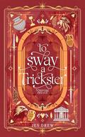 To Sway a Trickster: A Sacrificial Bride Romance by Jes Drew