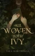 All Woven With Ivy by Thea Hawthorne