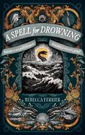 A Spell for Drowning by Rebecca Ferrier