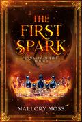 The First Spark by Mallory Moss