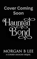 Haunted Bond: A Paranormal Reverse Harem Romance by Morgan B Lee