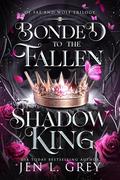 Bonded to the Fallen Shadow King (Of Fae and Wolf Trilogy #1) by Jen L. Grey