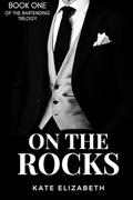 On The Rocks: Book One of The Bartending Trilogy by Kate Elizabeth