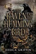 The Raven and the Hummingbird (Shattered Immortals #1) by Jessica Griffin