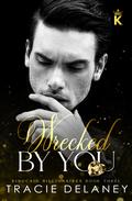 Wrecked by You (The Kingcaid Billionaires #3) by Tracie Delaney