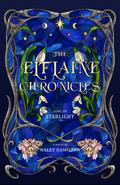 The Elflaine Chronicles: Song of Starlight by Haley Hamilton
